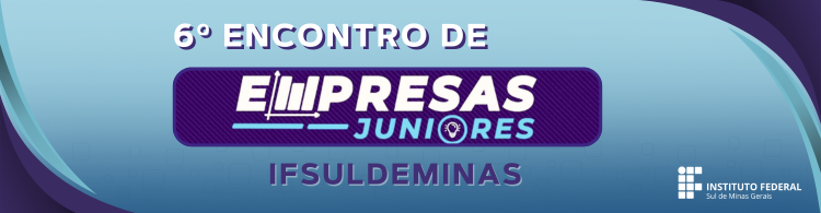 Vem aí o 6º Encontro das Empresas Juniores do IFSULDEMINAS!